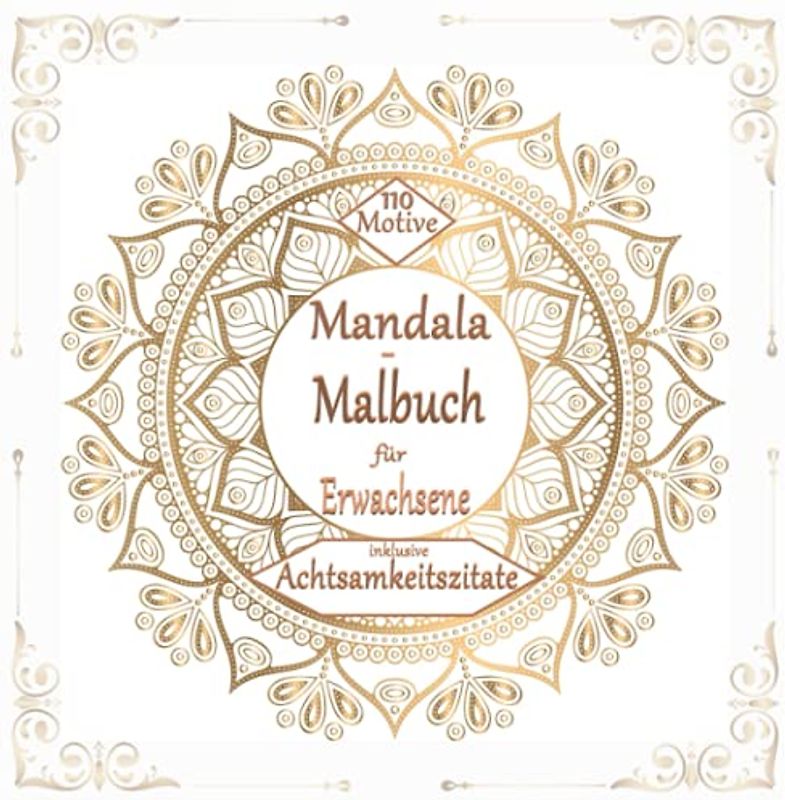 Mandala-Malbuch für Erwachsene: Achtsamkeitsmalbuch mit 110 bezaubernden Mandalas für Erwachsene für mehr Selbstliebe. Perfekt zum Durchatmen Stress ... für Erwachsene und Teenager, Band 2)
