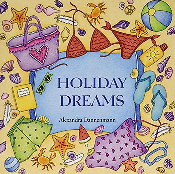 Holiday Dreams: A colouring book for dreaming and relaxing. Mediterranean holiday motifs: summer, sunshine, beach and sea.