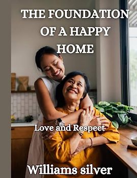THE FOUNDATION OF A HAPPY HOME: Love and Respect