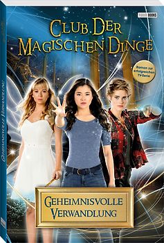 Club der magischen Dinge: Band 1 - Geheimnisvolle Verwandlung