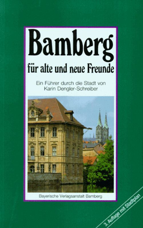 Bamberg für alte und neue Freunde. Ein Führer durch die Stadt