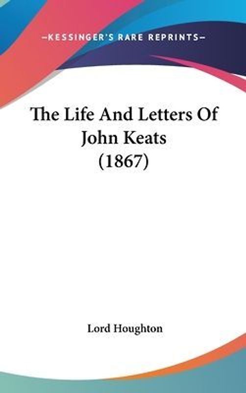 The Life And Letters Of John Keats (1867)
