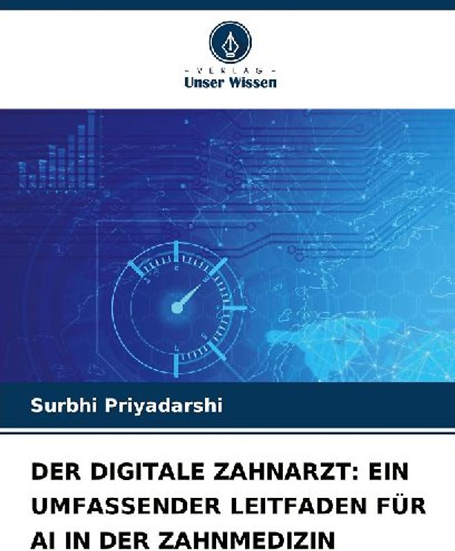 DER DIGITALE ZAHNARZT: EIN UMFASSENDER LEITFADEN FÜR AI IN DER ZAHNMEDIZIN