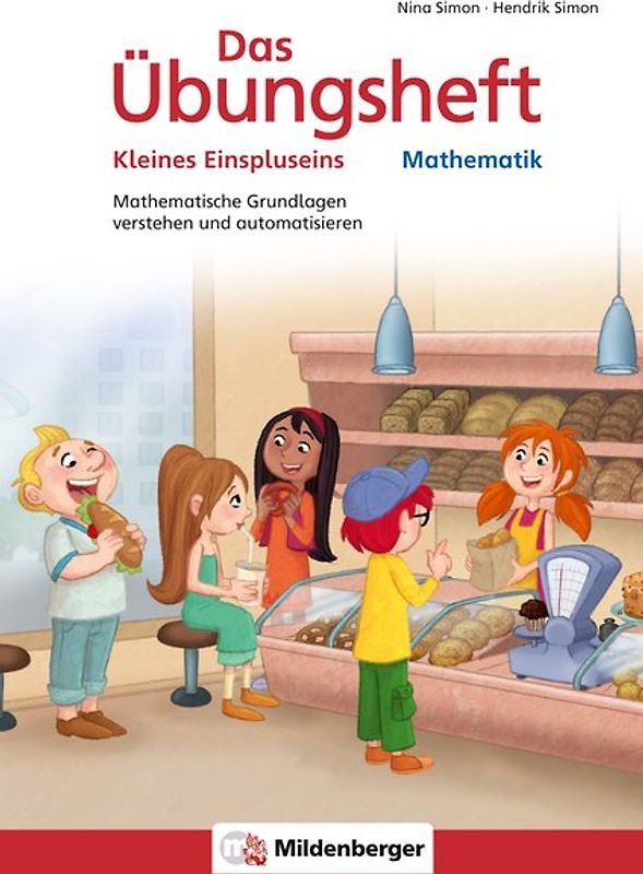 Das Übungsheft Mathematik - Kleines Einspluseins. Mathematische Grundlagen verstehen und automatisieren