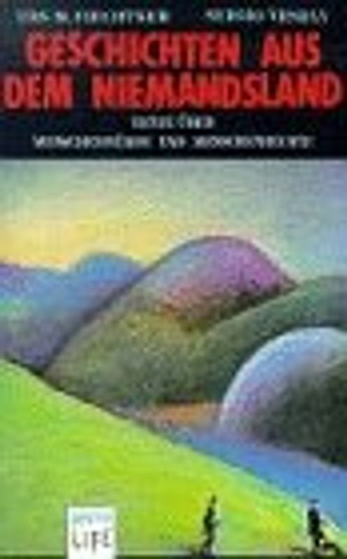 Geschichten aus dem Niemandsland. Texte über Menschenwürde und Menschenrechte