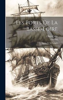 Les Ports De La Basse-loire: Nantes Et St-nazaire