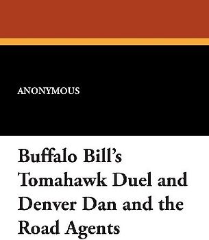 Buffalo Bill's Tomahawk Duel and Denver Dan and the Road Agents