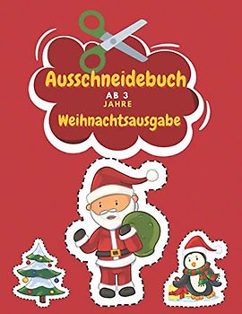 Ausschneidebuch Ab 3 Jahre Weihnachtsausgabe: Schnitt Und Farbe | Schneiden Lernen Ab 3 Jahre | Vorschule Malbuch | Weihnachtsmalbuch Für Kinder