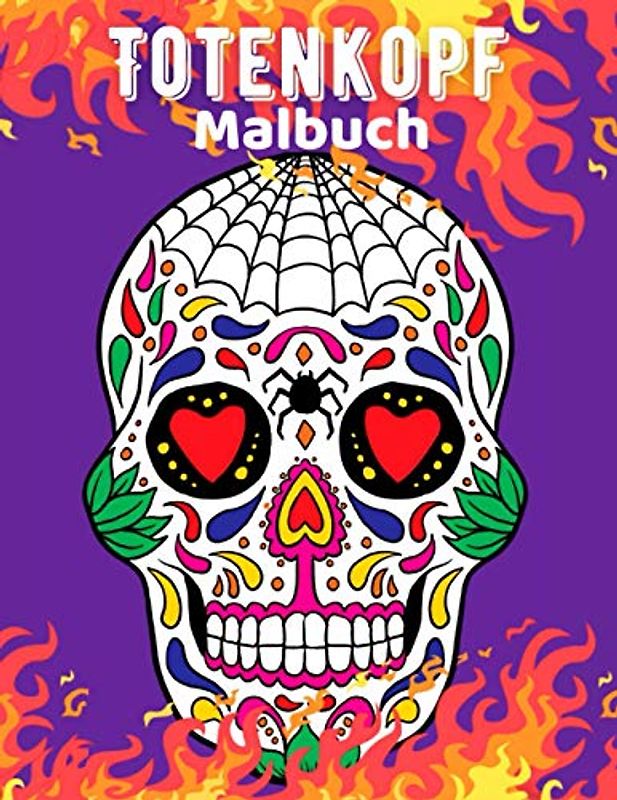 Totenkopf Malbuch: Für Erwachsene Senioren Oder Anfänger - Hochwertiges Detailliertes Ausmalbuch Mit Zuckerschädel - Malvorlagen -Zur Entspannung Und Stressabbau