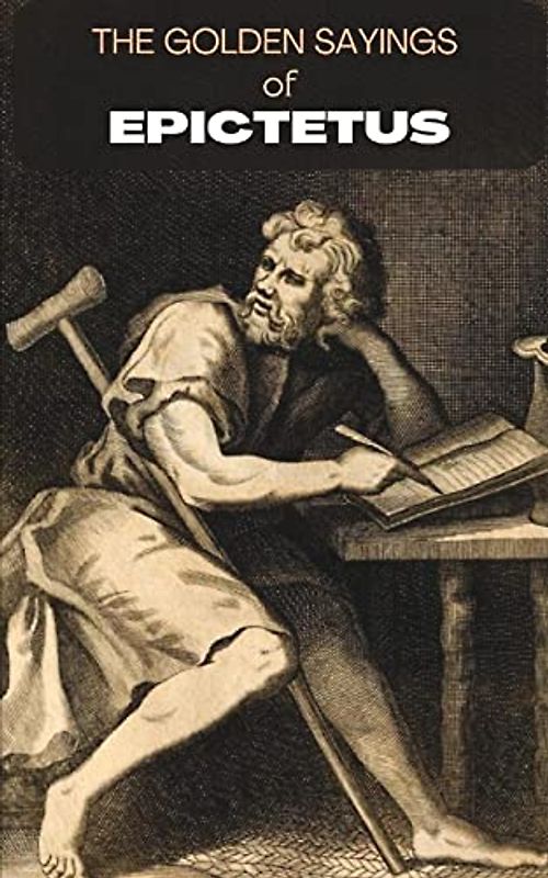 The Golden sayings of Epictetus