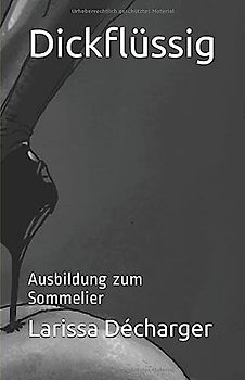 Dickflüssig: Ausbildung zum Sommelier