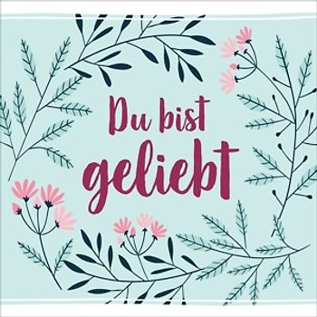 Du bist geliebt