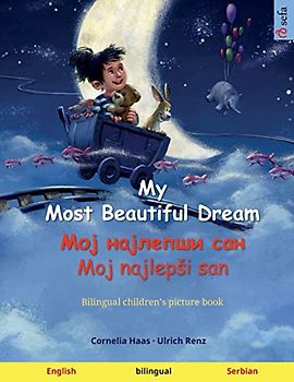 My Most Beautiful Dream – Мој најлепши сан / Moj najlepši san (English – Serbian): Bilingual children's picture book (Sefa's Bilingual Picture Books – English / Serbian, Band 2)