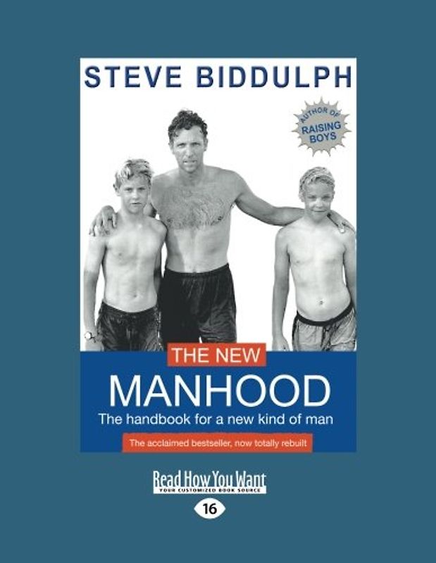 The New Manhood: The Handbook for a New Kind of Man - Biddulph, Steve