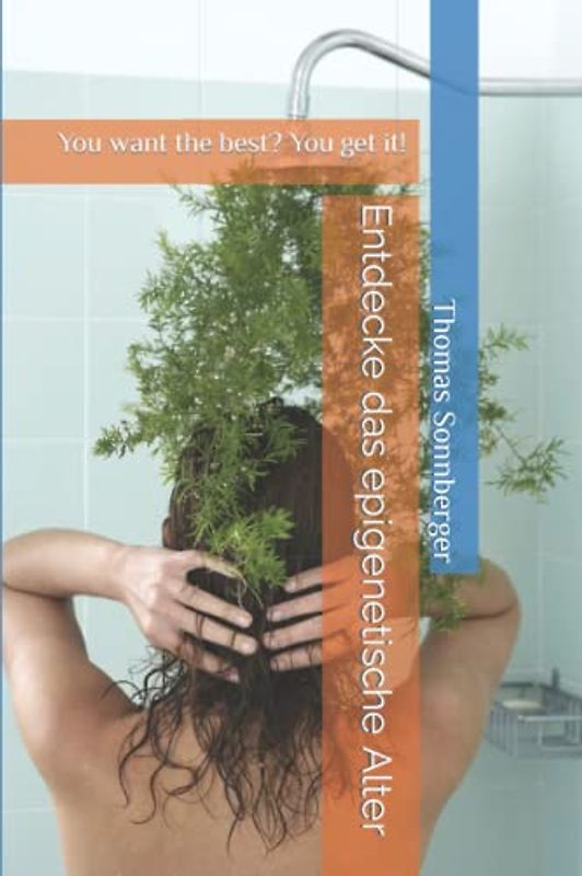 Entdecke das epigenetische Alter: You want the best? You get it!