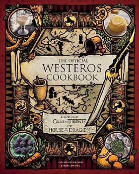 The Official Westeros Cookbook: Recipes from Game of Thrones and House of the Dragon