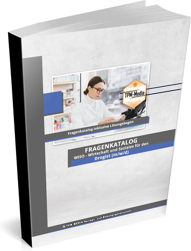 Drogist (m/w/d)&nbsp;Fragenkatalog für das Ausbildungsfach: Wirtschaft & Soziales - Buch/Printversion mit über 3000 Lern-/Prüfungsfragen