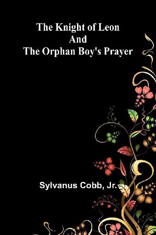 The Knight of Leon and The Orphan Boy's Prayer