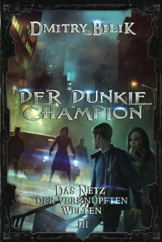 Der dunkle Champion (Das Netz der verknüpften Welten Buch 3): LitRPG-Serie