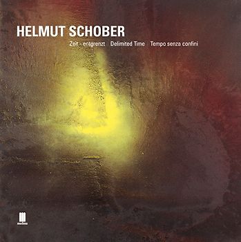 Helmut Schober - ZEiT - entgrenzt /DELIMITED TIME /TEMPO SENZA CONFINI