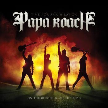 Papa Roach - Time for Annihilation - On the Record & On the Road