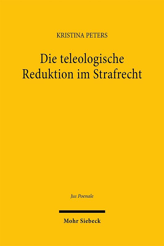 Die teleologische Reduktion im Strafrecht