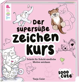 Sooo Cute - Der supersüße Zeichenkurs