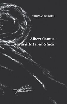 Albert Camus. Absurdität und Glück