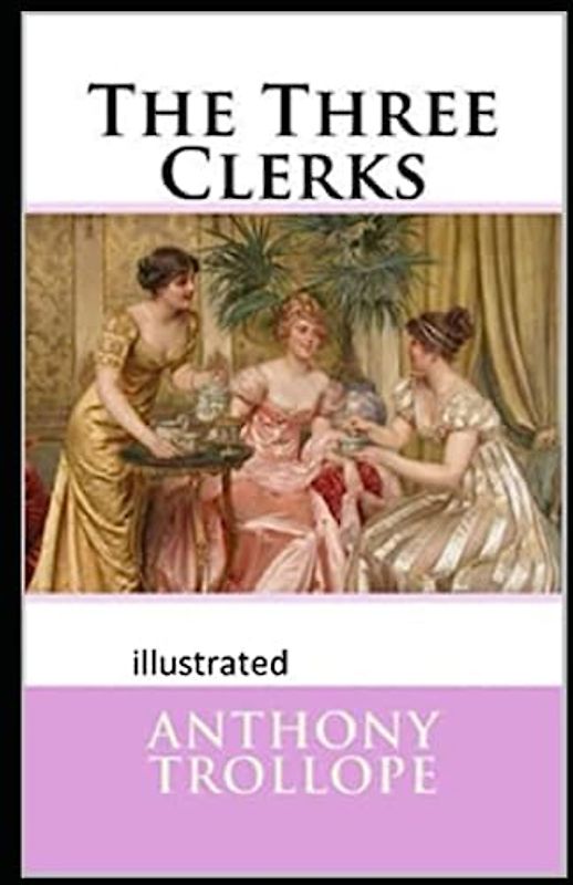 The Three Clerks Illustrated