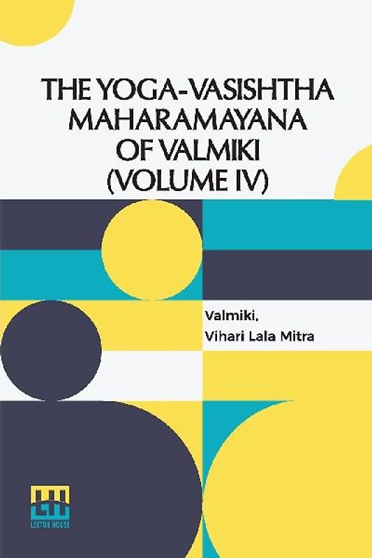 The Yoga-Vasishtha Maharamayana Of Valmiki (Volume IV)