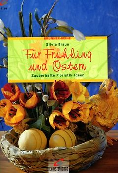 Für Frühling und Ostern. Zauberhafte Floristik-Ideen
