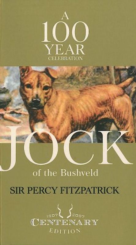 Jock of the Bushveld: A 100 Year Celebration - Percy Fitzpatrick