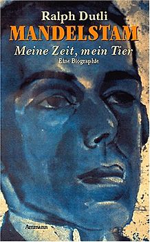 Mandelstam. Meine Zeit, mein Tier