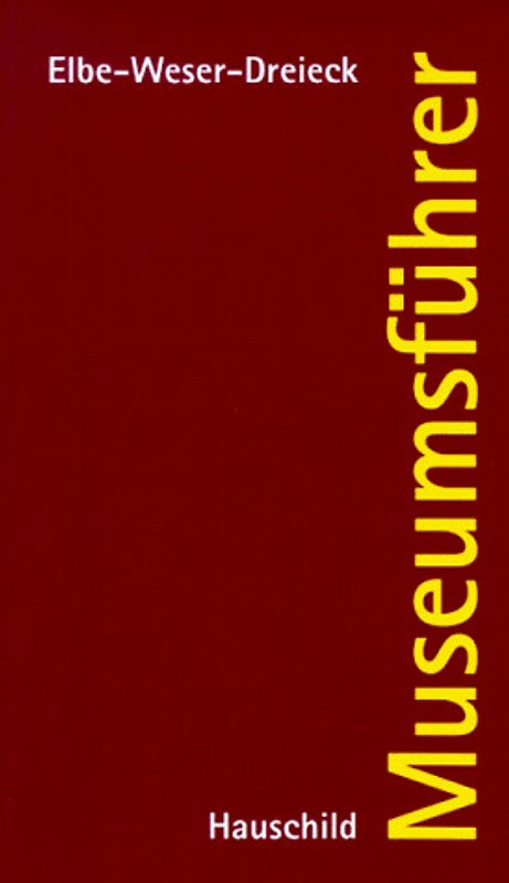 Museumsführer Elbe-Weser-Dreieck
