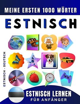 Estnisch lernen für Anfänger, meine ersten 1000 Wörter: Zweisprachiges Estnisch-Deutsch-Lernbuch für Kinder und Erwachsene