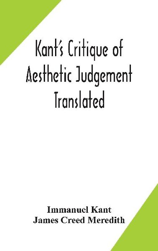 Kant's Critique of aesthetic judgement Translated, With Seven Introductory Essays, Notes, and Analytical Index