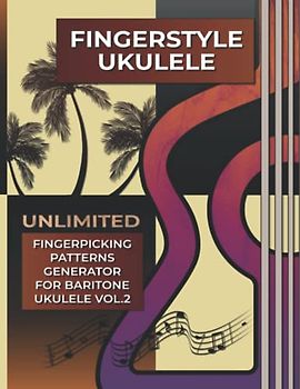 Fingerstyle Ukulele. Unlimited Fingerpicking Patterns Generator For Baritone Ukulele Vol.2: Fastest Way To Discover Unlimited Finger Picking Patterns ... Tabs and Notes. Beginner to Advanced.