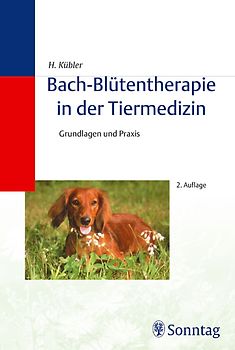 Bach-Blütentherapie in der Tiermedizin. Grundlagen und Praxis