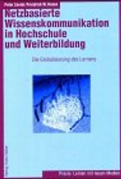 Netzbasierte Wissenskommunikation in Hochschule und Weiterbildung