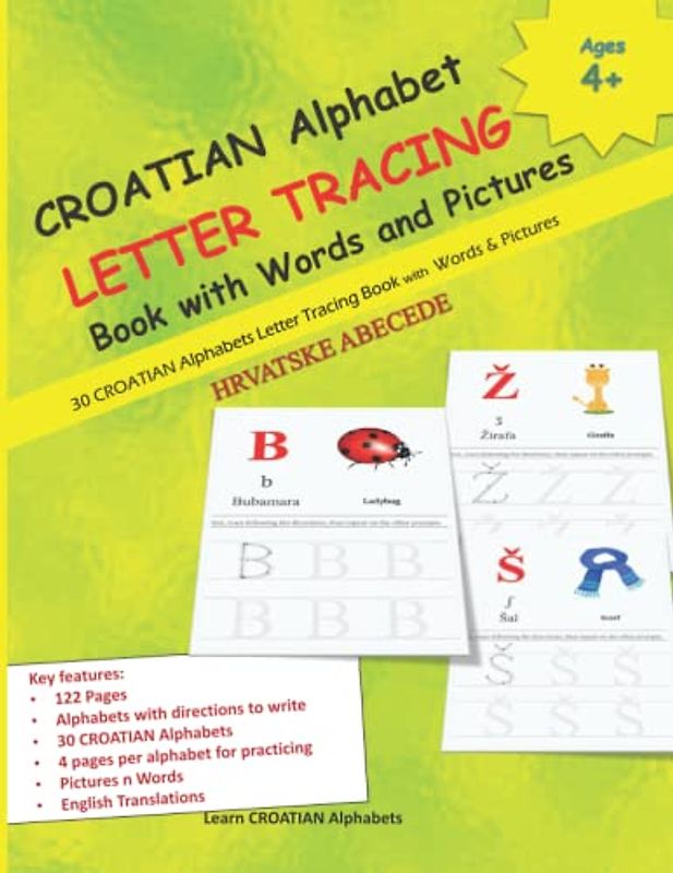 CROATIAN Alphabet LETTER TRACING Book with Words and Pictures: HRVATSKE ABECEDE | 30 CROATIAN Alphabets | 122 Pages Alphabets with directions to write ... and CROATIAN Language Learning Books)