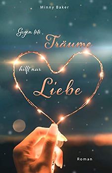 Gegen tote Träume hilft nur Liebe (Tote Träume-Reihe, Band 1)