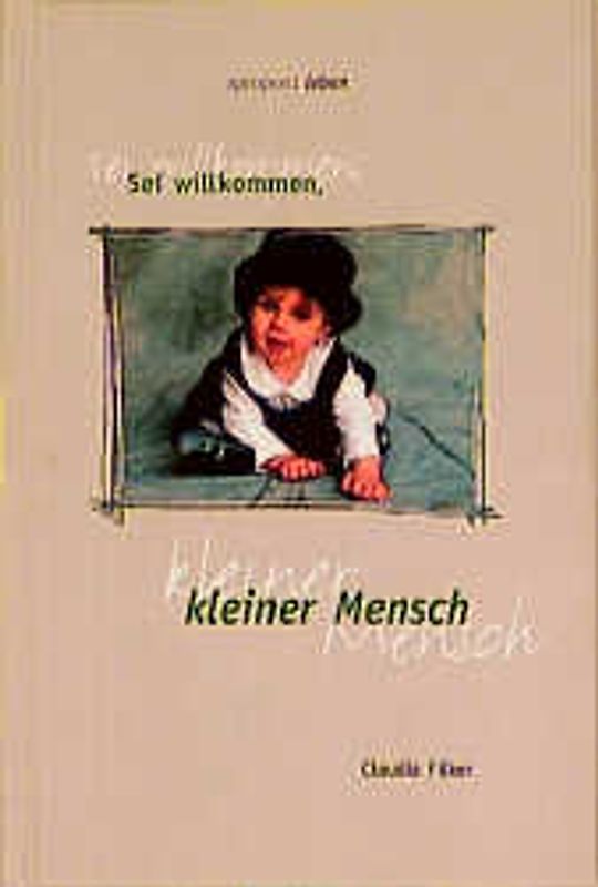 Sei willkommen, kleiner Mensch!
