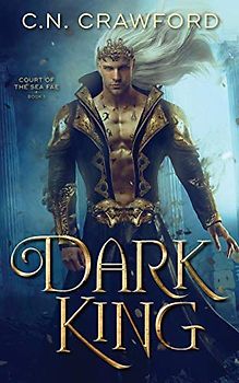 Dark King (Court of the Sea Fae Trilogy, Band 1)