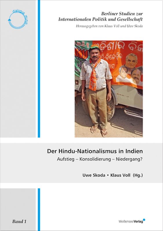 Der Hindu-Nationalismus in Indien. Aufstieg - Konsolidierung - Niedergang?... / Der Hindu-Nationalismus in Indien. Aufstieg - Konsolidierung - Niedergang? / Globale asiatische Grossmacht? Indische Aussen- und Sicherheitspolitik zwischen 2000 und 2005