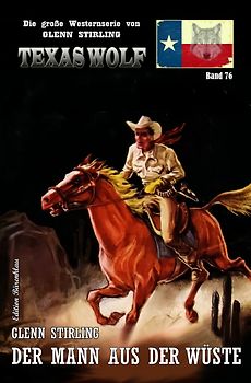 Texas Wolf Band 76: Der Mann aus der Wüste