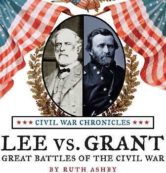 Lee vs. Grant, Great Battles of the Civil War