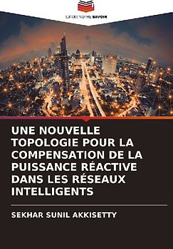 UNE NOUVELLE TOPOLOGIE POUR LA COMPENSATION DE LA PUISSANCE RÉACTIVE DANS LES RÉSEAUX INTELLIGENTS