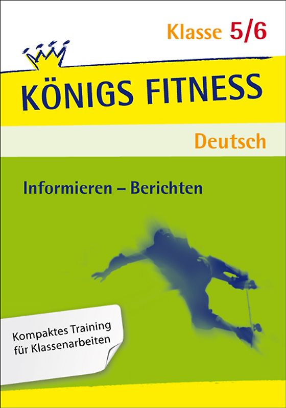 Königs Fitness: Aufsatz – Informieren/Berichten – Klasse 5/6 – Deutsch