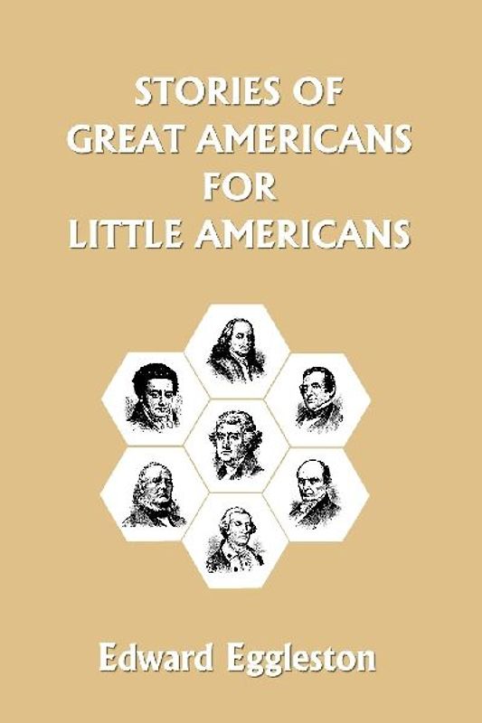 Stories of Great Americans for Little Americans  (Yesterday's Classics)