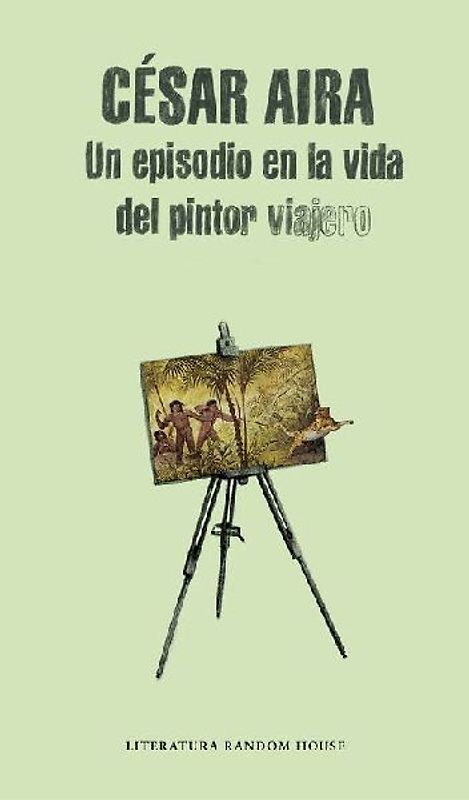 Un Episodio En La Vida del Pintor Viajero / An Episode in the Life of the Traveling Painter